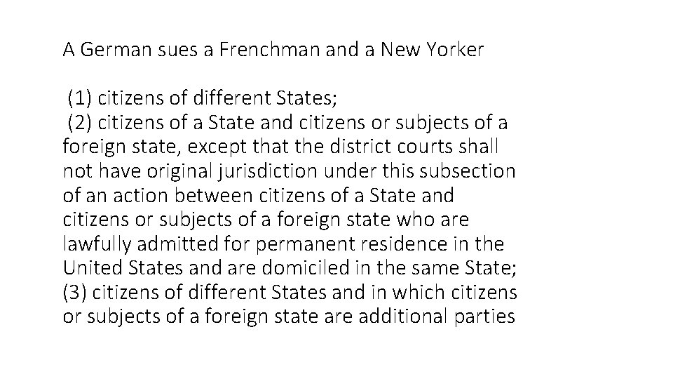 A German sues a Frenchman and a New Yorker (1) citizens of different States;