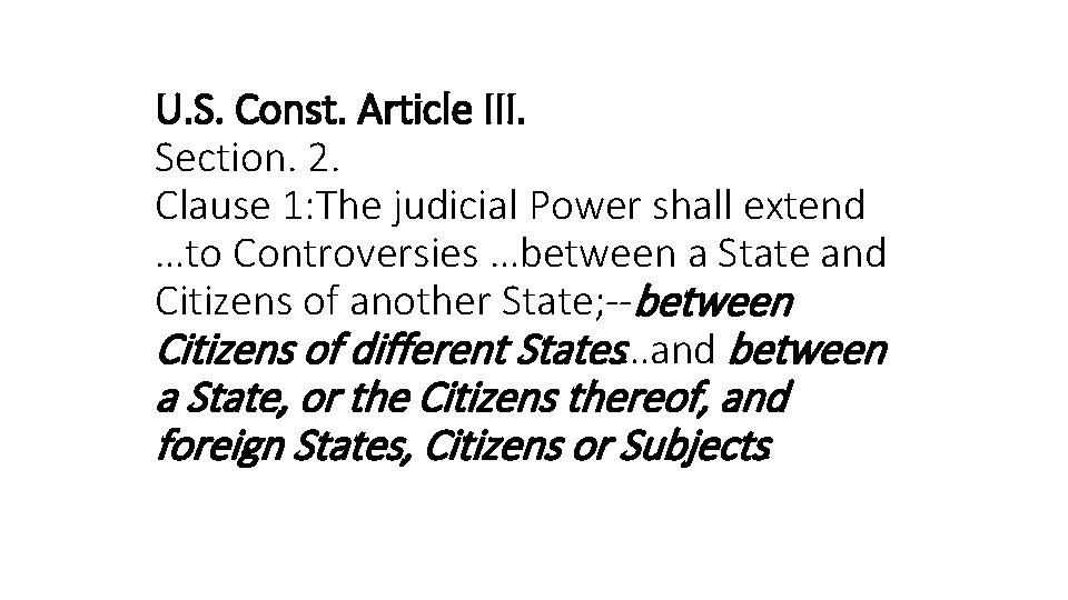 U. S. Const. Article III. Section. 2. Clause 1: The judicial Power shall extend