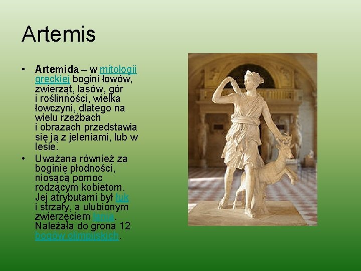 Artemis • Artemida – w mitologii greckiej bogini łowów, zwierząt, lasów, gór i roślinności,