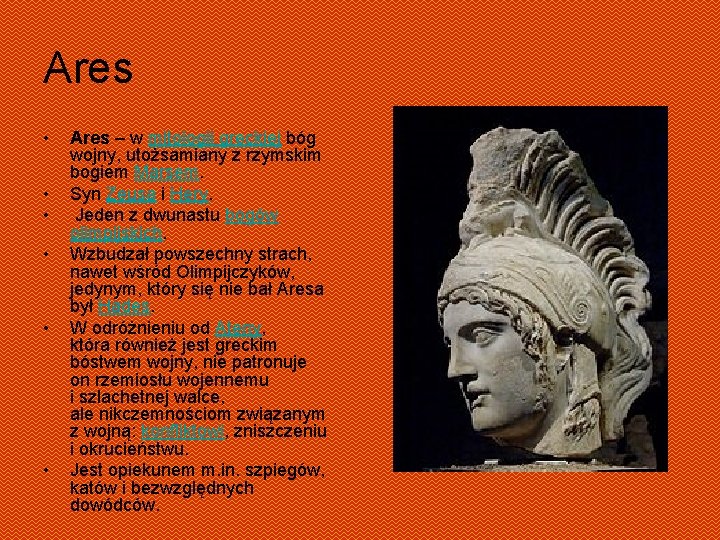 Ares • • • Ares – w mitologii greckiej bóg wojny, utożsamiany z rzymskim Ares • • • Ares – w mitologii greckiej bóg wojny, utożsamiany z rzymskim
