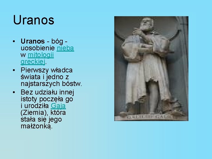 Uranos • Uranos - bóg uosobienie nieba w mitologii greckiej. • Pierwszy władca świata