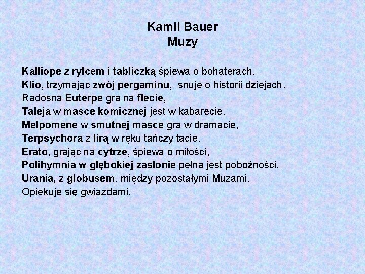 Kamil Bauer Muzy Kalliope z rylcem i tabliczką śpiewa o bohaterach, Klio, trzymając zwój