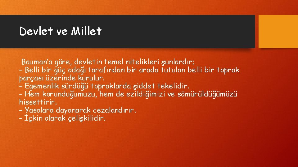 Devlet ve Millet Bauman’a göre, devletin temel nitelikleri şunlardır; – Belli bir güç odağı