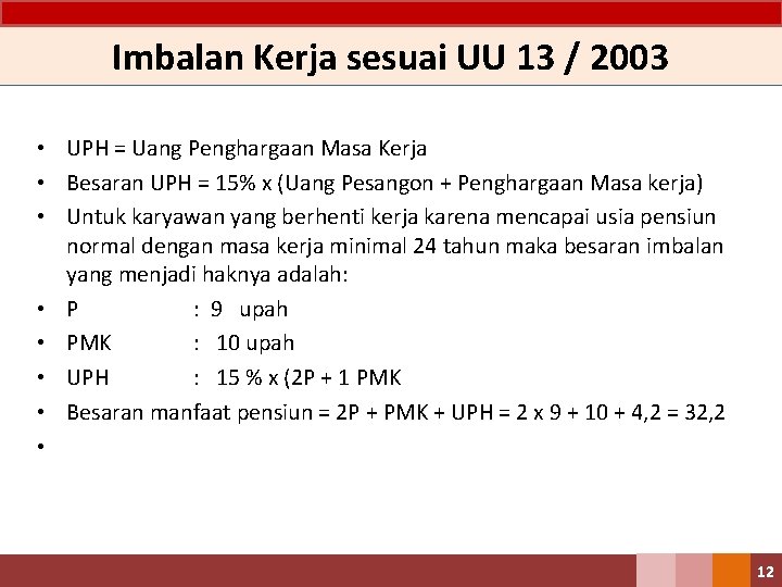 Imbalan Kerja sesuai UU 13 / 2003 • UPH = Uang Penghargaan Masa Kerja