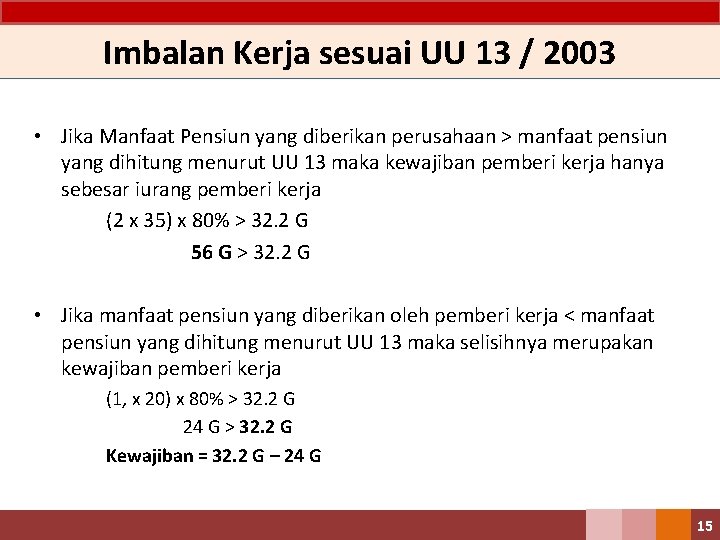 Imbalan Kerja sesuai UU 13 / 2003 • Jika Manfaat Pensiun yang diberikan perusahaan