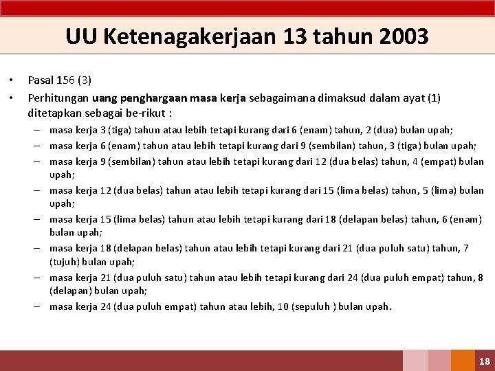 UU Ketenagakerjaan 13 tahun 2003 • • Pasal 156 (3) Perhitungan uang penghargaan masa