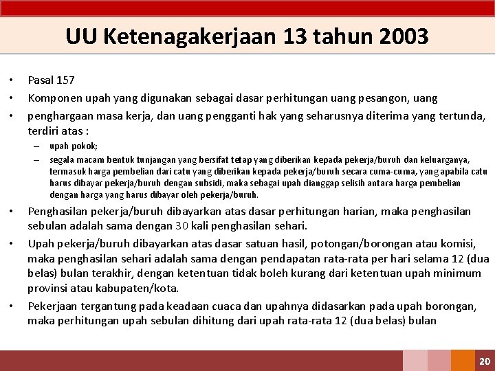 UU Ketenagakerjaan 13 tahun 2003 • • • Pasal 157 Komponen upah yang digunakan