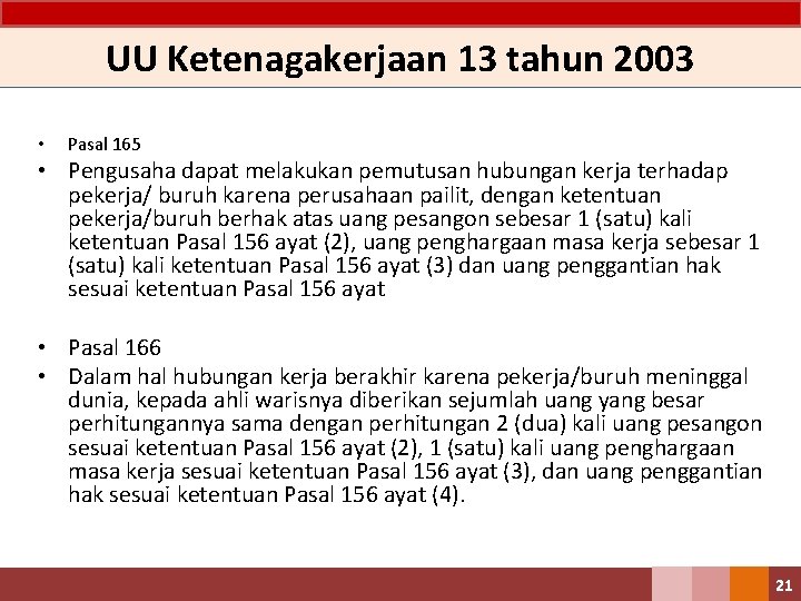 UU Ketenagakerjaan 13 tahun 2003 • Pasal 165 • Pengusaha dapat melakukan pemutusan hubungan