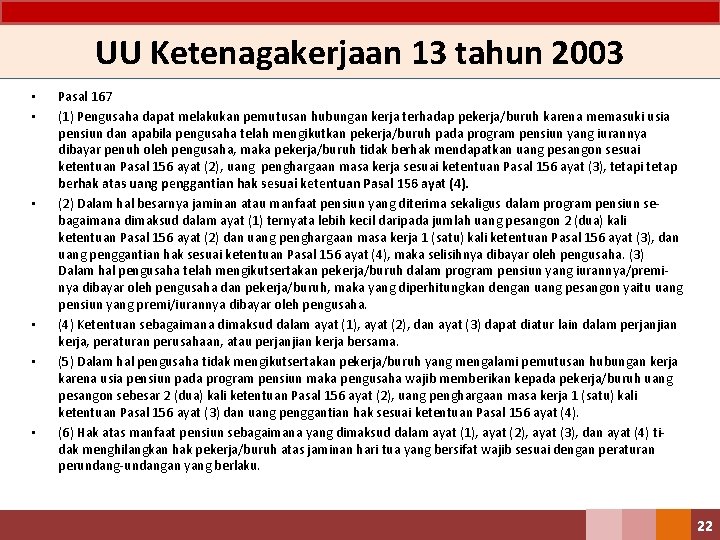 UU Ketenagakerjaan 13 tahun 2003 • • • Pasal 167 (1) Pengusaha dapat melakukan