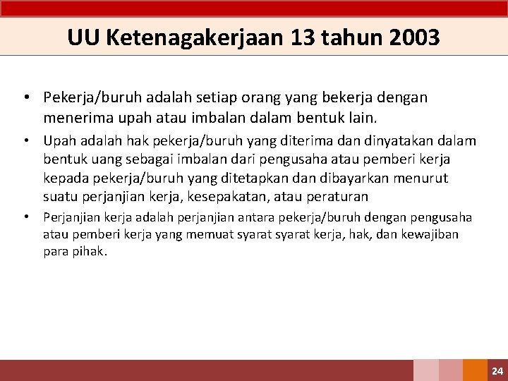 UU Ketenagakerjaan 13 tahun 2003 • Pekerja/buruh adalah setiap orang yang bekerja dengan menerima