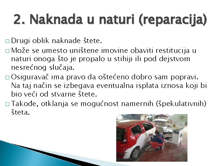 2. Naknada u naturi (reparacija) � Drugi oblik naknade štete. � Može se umesto