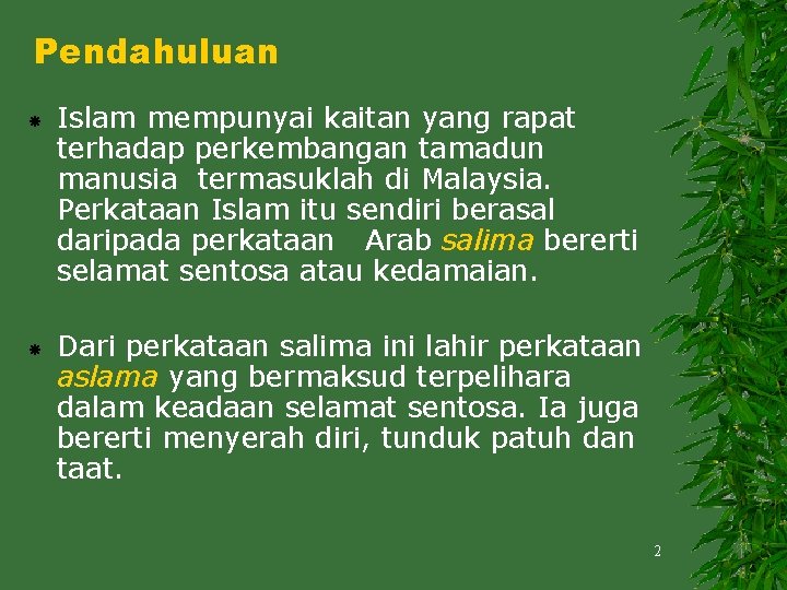 Pendahuluan Islam mempunyai kaitan yang rapat terhadap perkembangan tamadun manusia termasuklah di Malaysia. Perkataan