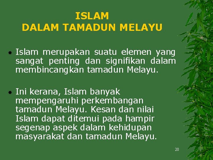 ISLAM DALAM TAMADUN MELAYU Islam merupakan suatu elemen yang sangat penting dan signifikan dalam