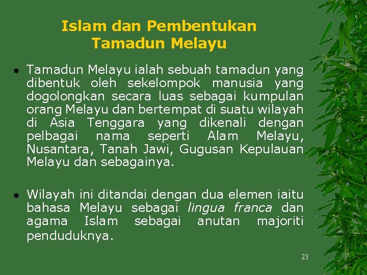 Islam dan Pembentukan Tamadun Melayu ialah sebuah tamadun yang dibentuk oleh sekelompok manusia yang