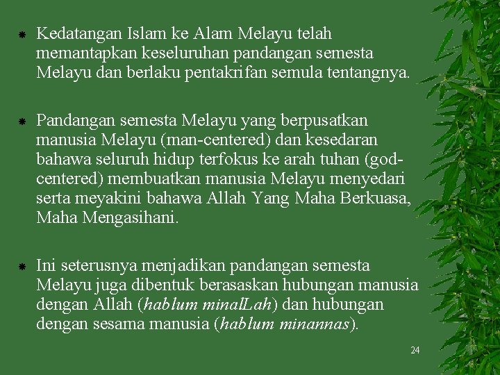  Kedatangan Islam ke Alam Melayu telah memantapkan keseluruhan pandangan semesta Melayu dan berlaku
