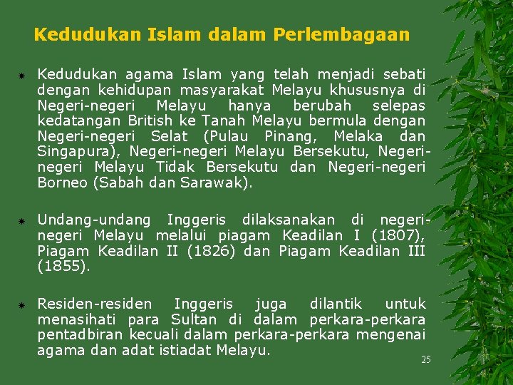 Kedudukan Islam dalam Perlembagaan Kedudukan agama Islam yang telah menjadi sebati dengan kehidupan masyarakat