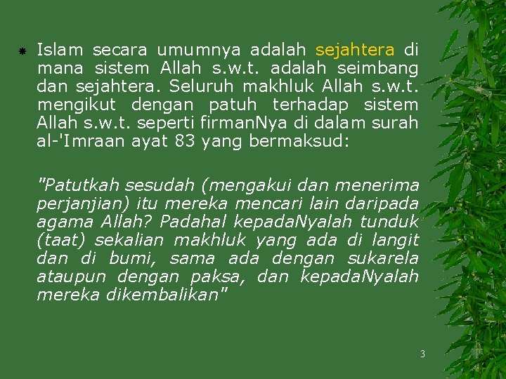  Islam secara umumnya adalah sejahtera di mana sistem Allah s. w. t. adalah