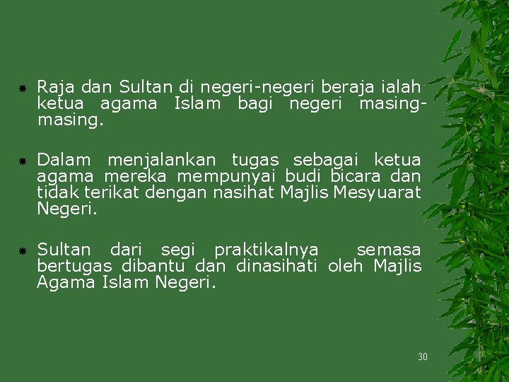  Raja dan Sultan di negeri-negeri beraja ialah ketua agama Islam bagi negeri masing.