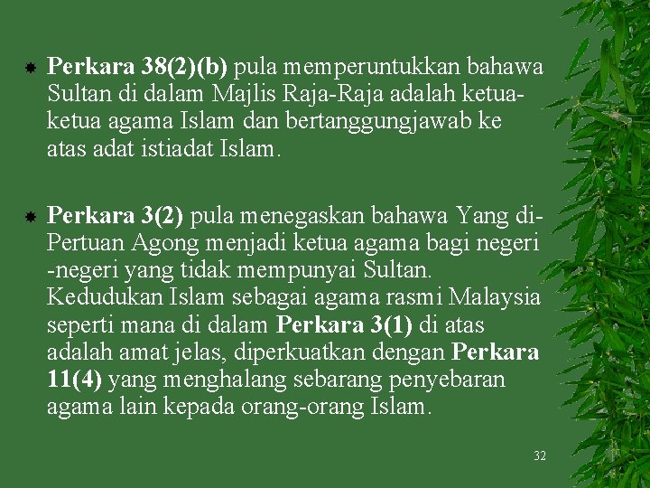  Perkara 38(2)(b) pula memperuntukkan bahawa Sultan di dalam Majlis Raja-Raja adalah ketua agama