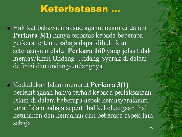 Keterbatasan … Hakikat bahawa maksud agama rasmi di dalam Perkara 3(1) hanya terbatas kepada