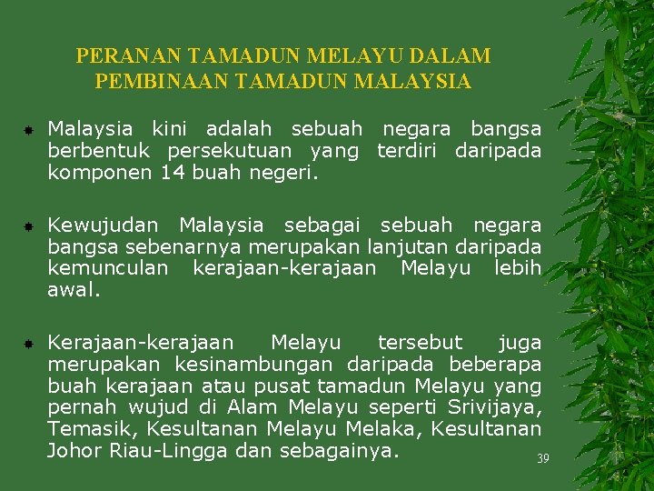 PERANAN TAMADUN MELAYU DALAM PEMBINAAN TAMADUN MALAYSIA Malaysia kini adalah sebuah negara bangsa berbentuk