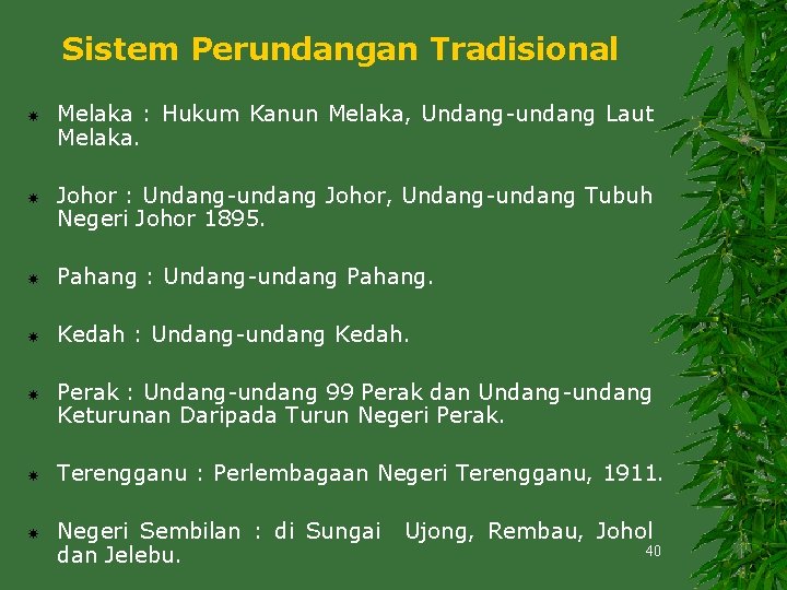 Sistem Perundangan Tradisional Melaka : Hukum Kanun Melaka, Undang-undang Laut Melaka. Johor : Undang-undang
