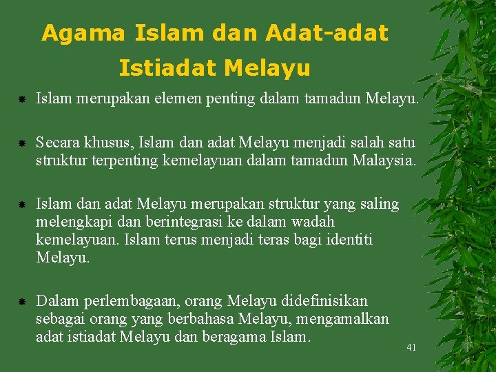 Agama Islam dan Adat-adat Istiadat Melayu Islam merupakan elemen penting dalam tamadun Melayu. Secara