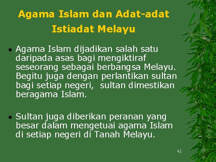 Agama Islam dan Adat-adat Istiadat Melayu Agama Islam dijadikan salah satu daripada asas bagi