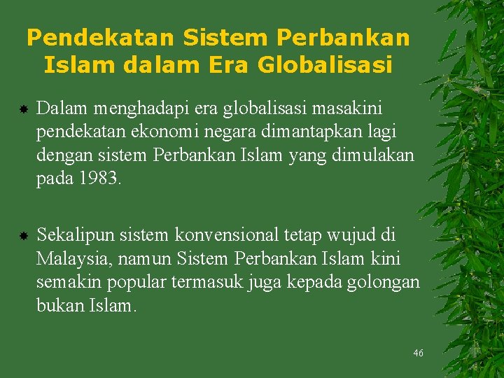 Pendekatan Sistem Perbankan Islam dalam Era Globalisasi Dalam menghadapi era globalisasi masakini pendekatan ekonomi