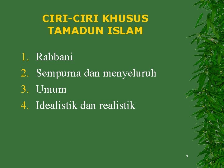 CIRI-CIRI KHUSUS TAMADUN ISLAM 1. 2. 3. 4. Rabbani Sempurna dan menyeluruh Umum Idealistik