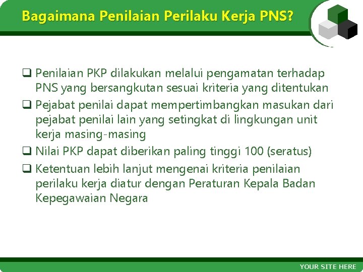 Bagaimana Penilaian Perilaku Kerja PNS? q Penilaian PKP dilakukan melalui pengamatan terhadap PNS yang