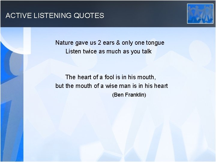 ACTIVE LISTENING QUOTES Nature gave us 2 ears & only one tongue Listen twice