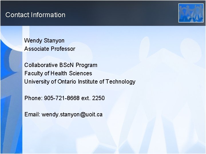 Contact Information Wendy Stanyon Associate Professor Collaborative BSc. N Program Faculty of Health Sciences