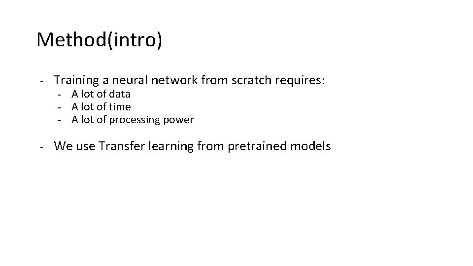 Method(intro) - Training a neural network from scratch requires: - - A lot of