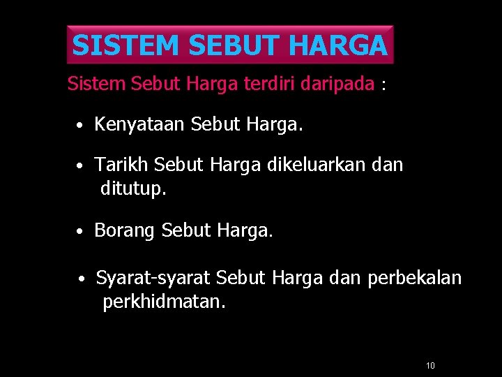 SISTEM SEBUT HARGA Sistem Sebut Harga terdiri daripada : • Kenyataan Sebut Harga. •