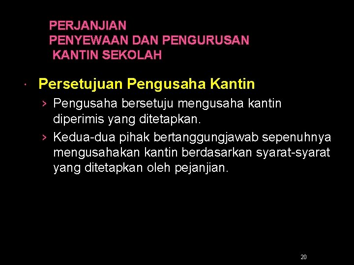 PERJANJIAN PENYEWAAN DAN PENGURUSAN KANTIN SEKOLAH Persetujuan Pengusaha Kantin › Pengusaha bersetuju mengusaha kantin