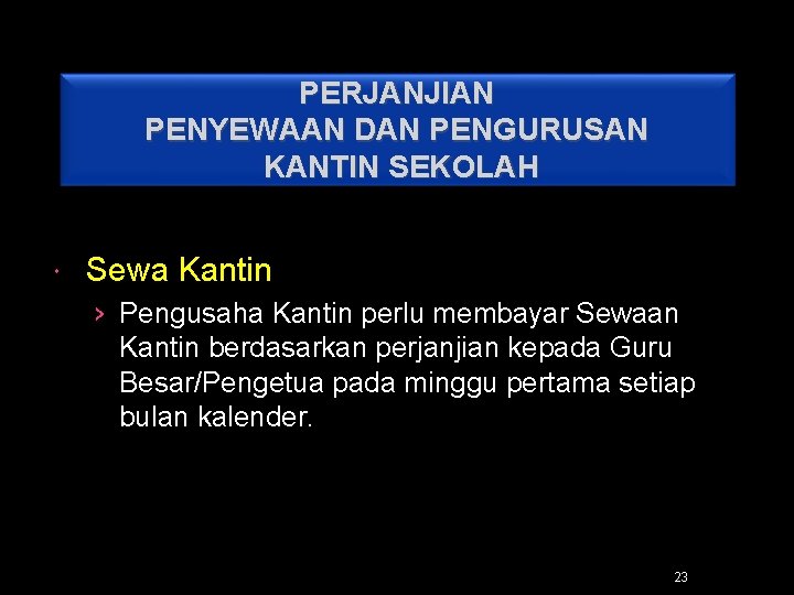 PERJANJIAN PENYEWAAN DAN PENGURUSAN KANTIN SEKOLAH Sewa Kantin › Pengusaha Kantin perlu membayar Sewaan