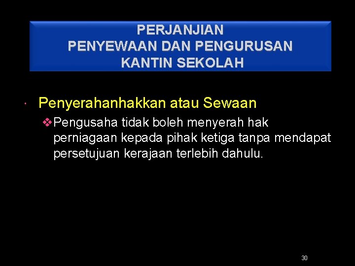 PERJANJIAN PENYEWAAN DAN PENGURUSAN KANTIN SEKOLAH Penyerahanhakkan atau Sewaan v. Pengusaha tidak boleh menyerah