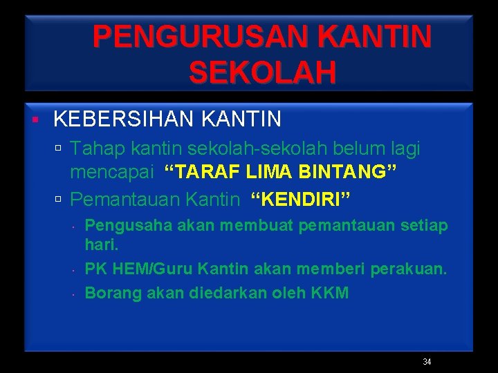 PENGURUSAN KANTIN SEKOLAH KEBERSIHAN KANTIN Tahap kantin sekolah-sekolah belum lagi mencapai “TARAF LIMA BINTANG”