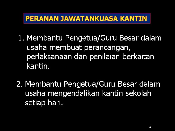 PERANAN JAWATANKUASA KANTIN 1. Membantu Pengetua/Guru Besar dalam usaha membuat perancangan, perlaksanaan dan penilaian