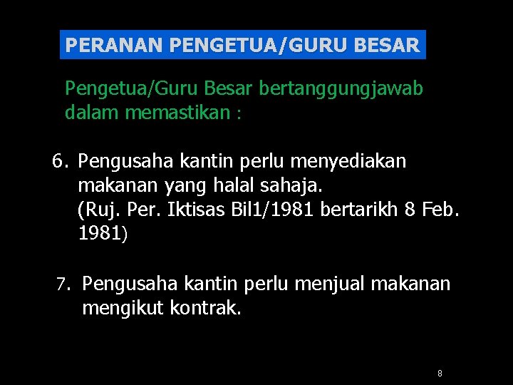 PERANAN PENGETUA/GURU BESAR Pengetua/Guru Besar bertanggungjawab dalam memastikan : 6. Pengusaha kantin perlu menyediakan