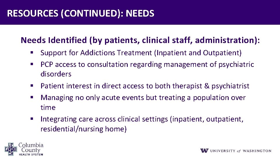 RESOURCES (CONTINUED): NEEDS Needs Identified (by patients, clinical staff, administration): § Support for Addictions