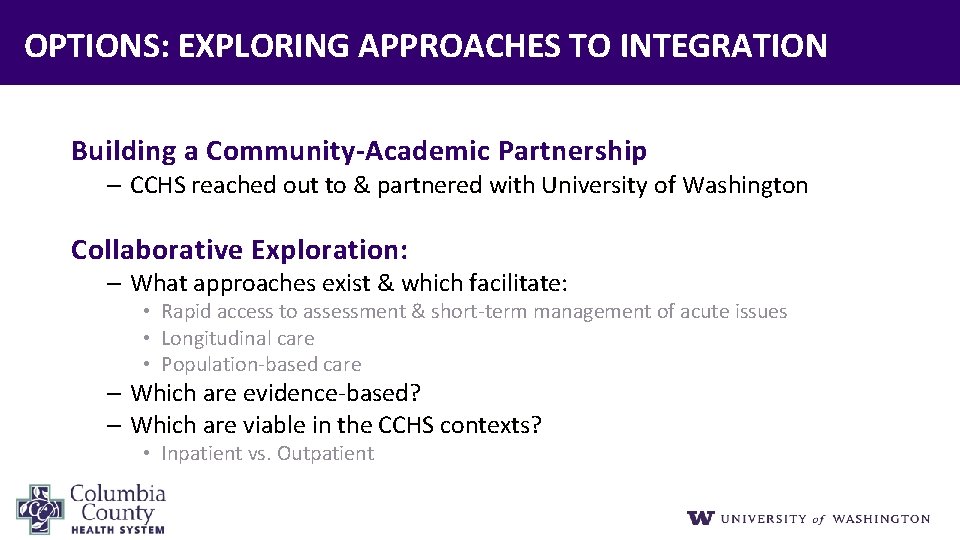 OPTIONS: EXPLORING APPROACHES TO INTEGRATION Building a Community‐Academic Partnership – CCHS reached out to