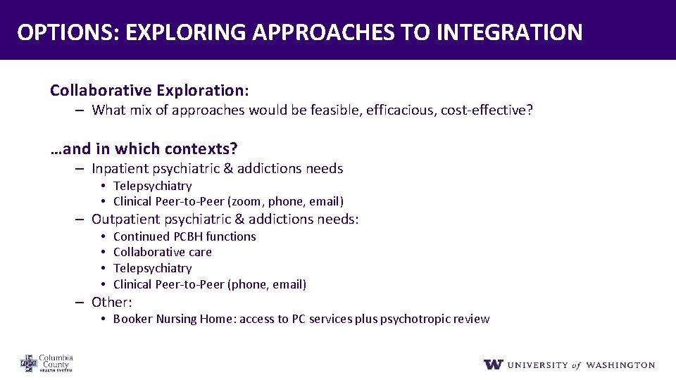 OPTIONS: EXPLORING APPROACHES TO INTEGRATION Collaborative Exploration: – What mix of approaches would be