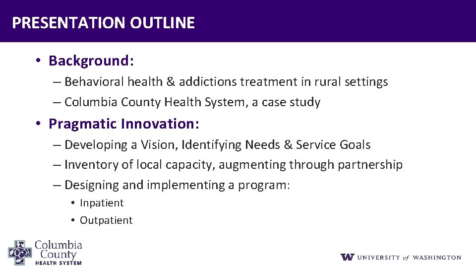 PRESENTATION OUTLINE • Background: – Behavioral health & addictions treatment in rural settings –