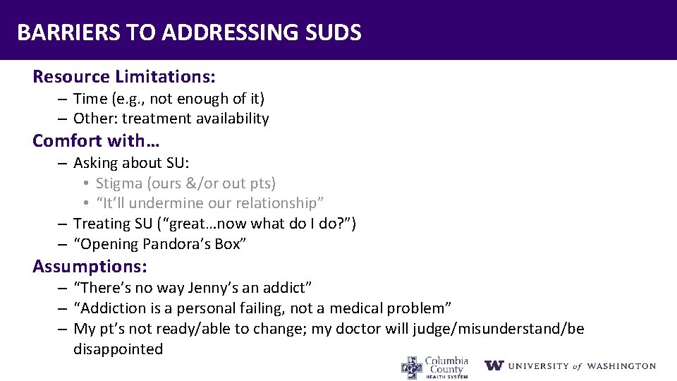 BARRIERS TO ADDRESSING SUDS Resource Limitations: – Time (e. g. , not enough of