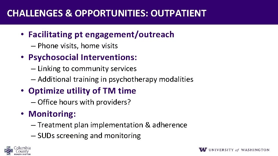 CHALLENGES & OPPORTUNITIES: OUTPATIENT • Facilitating pt engagement/outreach – Phone visits, home visits •