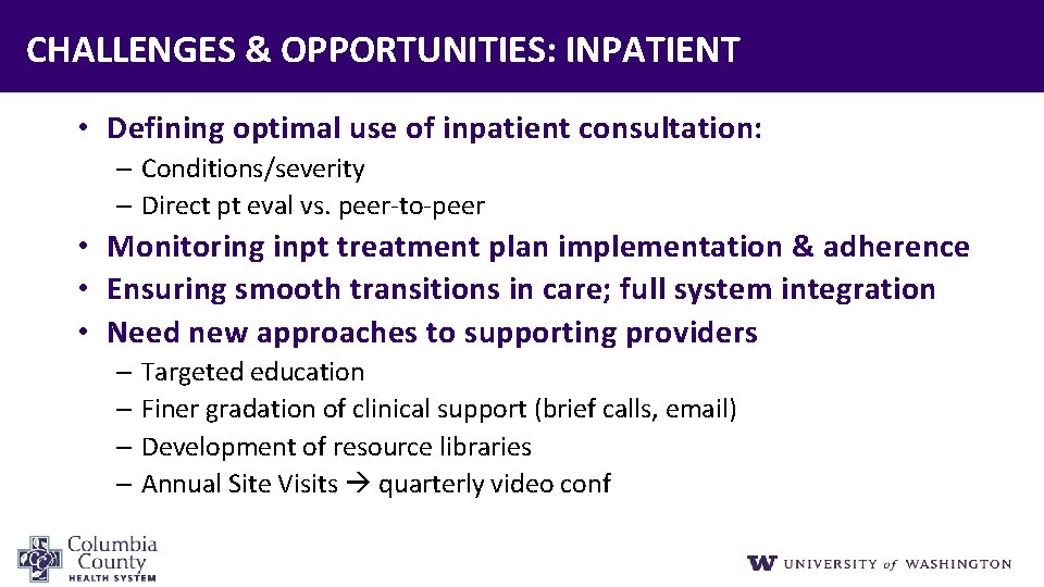 CHALLENGES & OPPORTUNITIES: INPATIENT • Defining optimal use of inpatient consultation: – Conditions/severity –