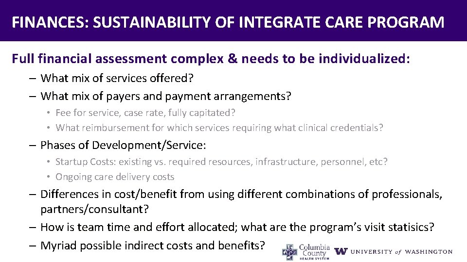 FINANCES: SUSTAINABILITY OF INTEGRATE CARE PROGRAM Full financial assessment complex & needs to be