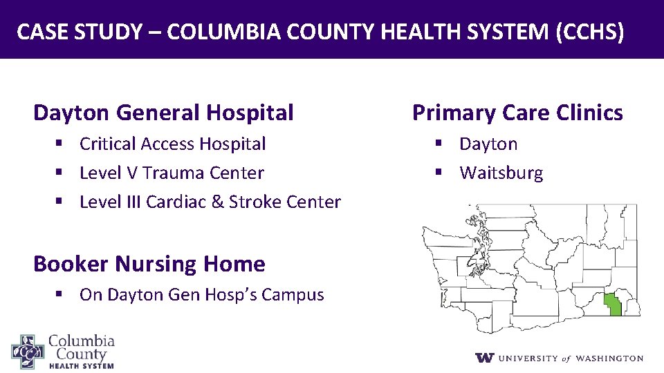 CASE STUDY – COLUMBIA COUNTY HEALTH SYSTEM (CCHS) Dayton General Hospital § Critical Access